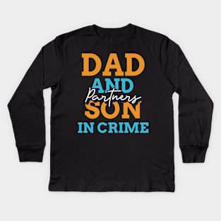 Dad And Son Partners In Crime Kids Long Sleeve T-Shirt